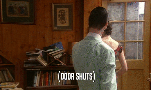 (DOOR SHUTS)  