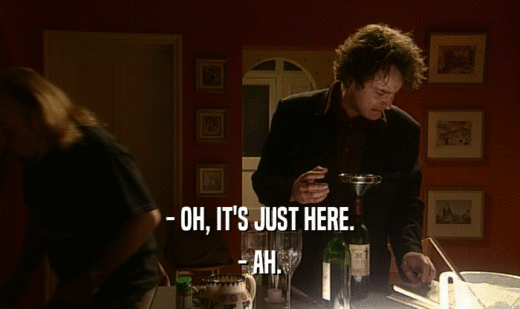 - OH, IT'S JUST HERE. - AH. 