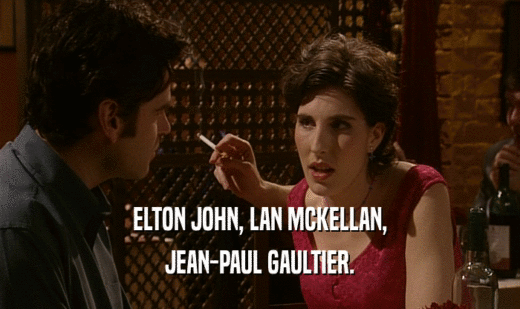ELTON JOHN, LAN MCKELLAN, JEAN-PAUL GAULTIER. 