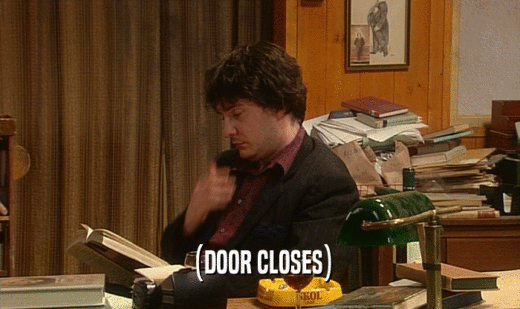 (DOOR CLOSES)  