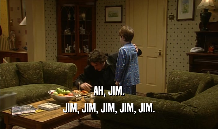 AH, JIM. JIM, JIM, JIM, JIM, JIM. 