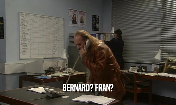 BERNARD? FRAN?  