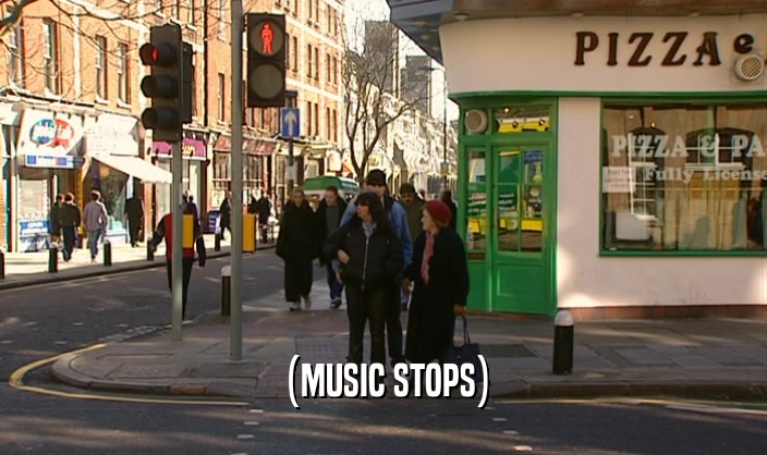 (MUSIC STOPS)  