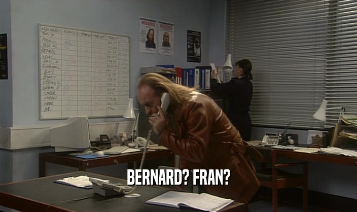 BERNARD? FRAN?  