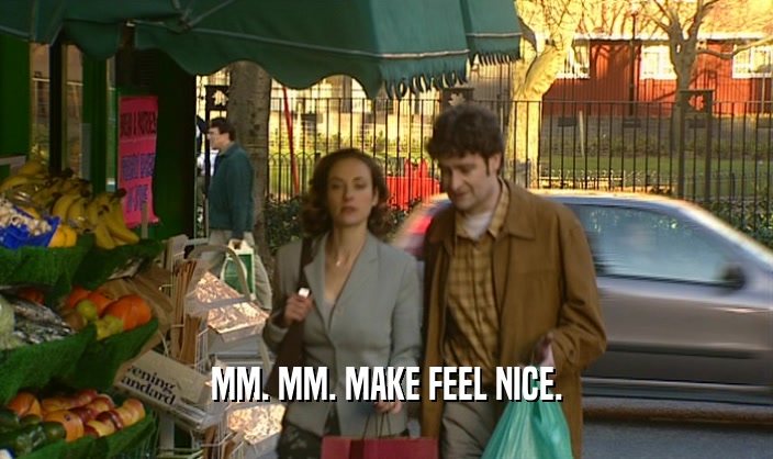 MM. MM. MAKE FEEL NICE.  