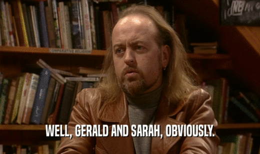 WELL, GERALD AND SARAH, OBVIOUSLY.
  