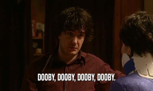 DOOBY, DOOBY, DOOBY, DOOBY.  
