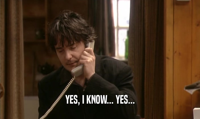 YES, I KNOW... YES...  
