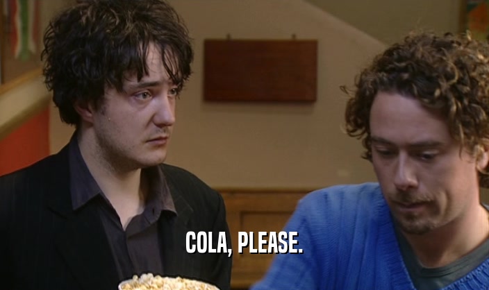COLA, PLEASE.  