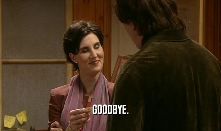GOODBYE.  