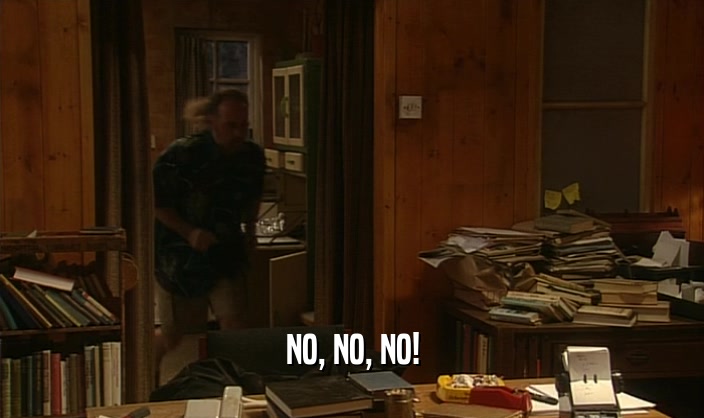 NO, NO, NO!  