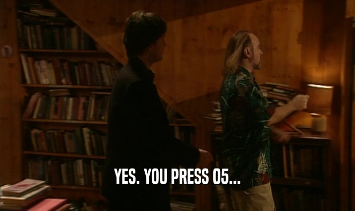 YES. YOU PRESS 05...  