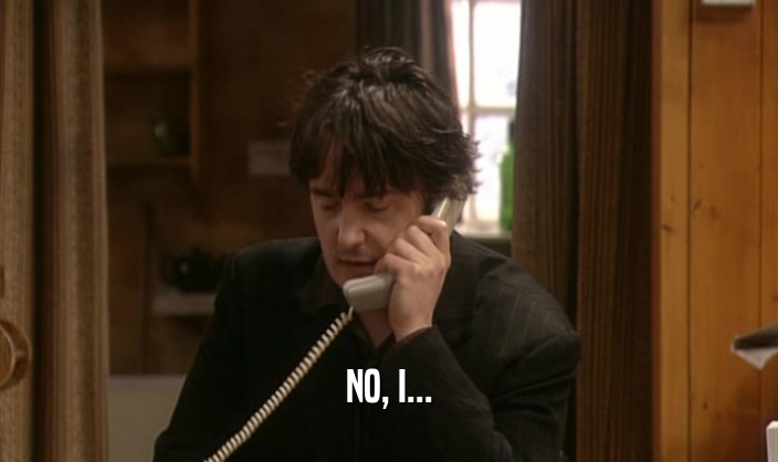 NO, I...  