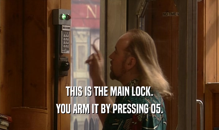 THIS IS THE MAIN LOCK. YOU ARM IT BY PRESSING 05. 