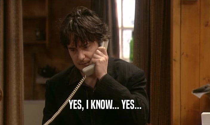 YES, I KNOW... YES...  