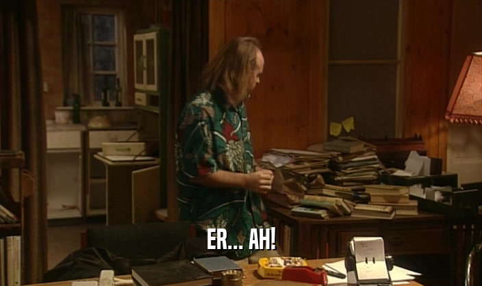 ER... AH!  
