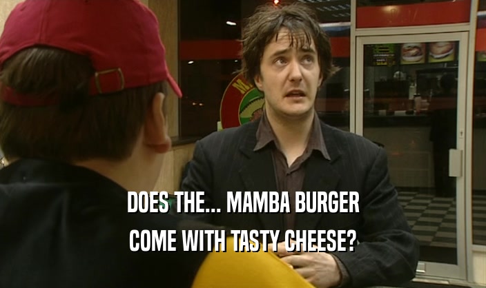 DOES THE... MAMBA BURGER COME WITH TASTY CHEESE? 