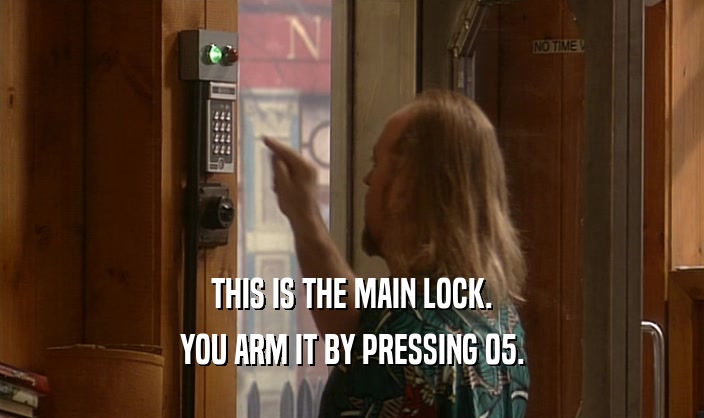 THIS IS THE MAIN LOCK. YOU ARM IT BY PRESSING 05. 