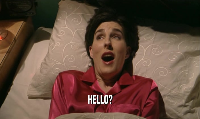 HELLO?  