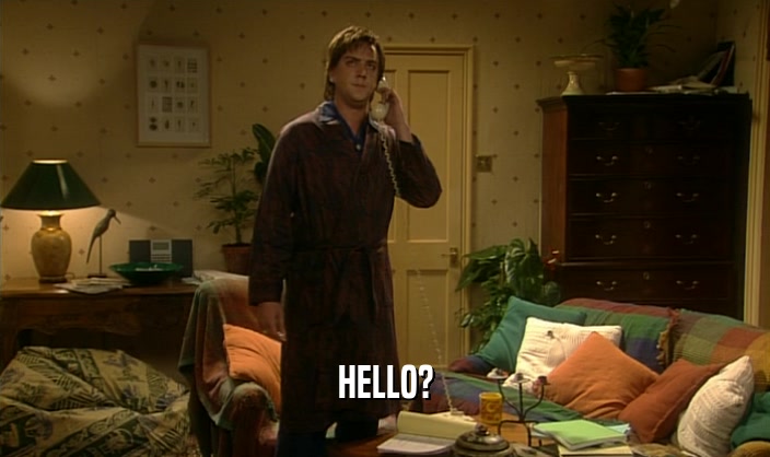 HELLO?  