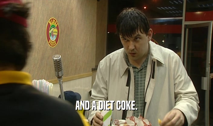 AND A DIET COKE.  