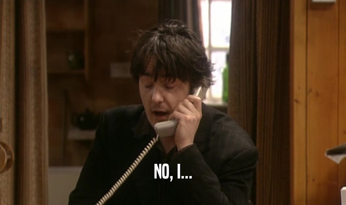 NO, I...  