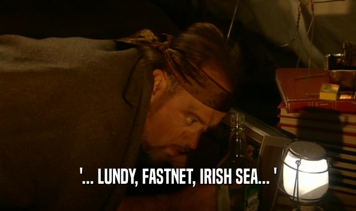 '... LUNDY, FASTNET, IRISH SEA... '  