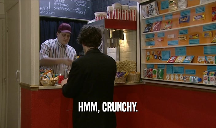 HMM, CRUNCHY.  