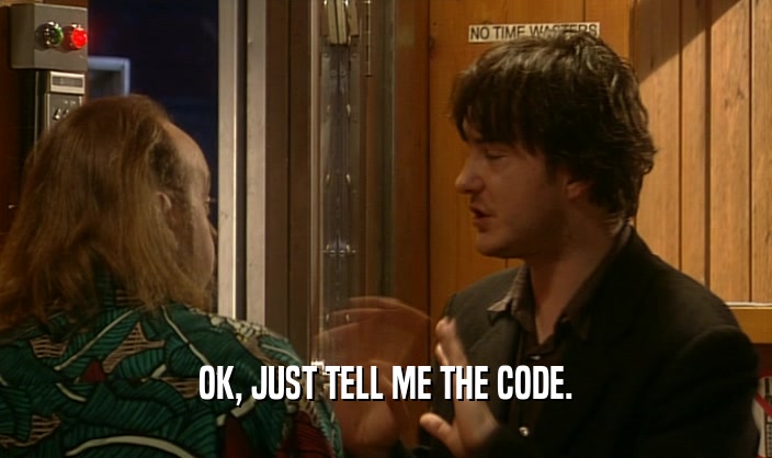 OK, JUST TELL ME THE CODE.  