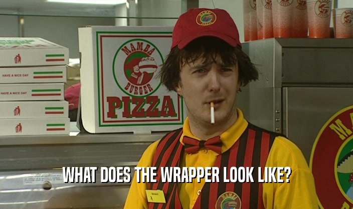 WHAT DOES THE WRAPPER LOOK LIKE?  