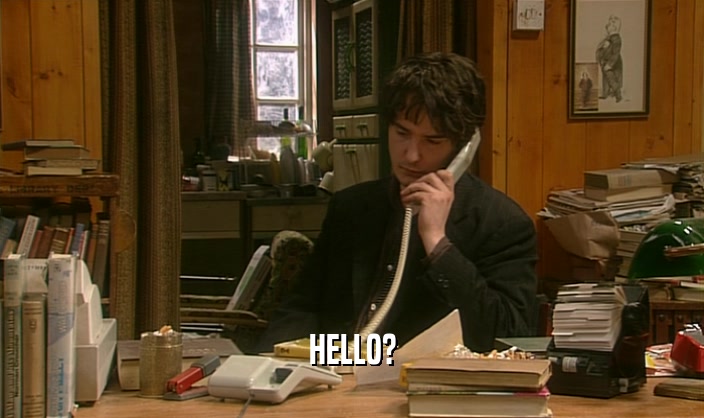 HELLO?  