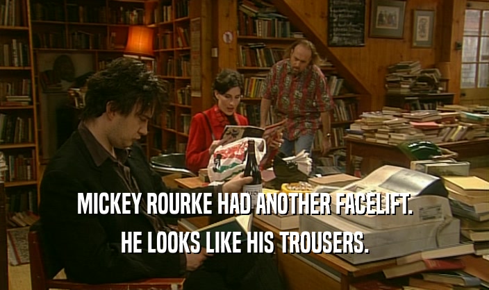 MICKEY ROURKE HAD ANOTHER FACELIFT. HE LOOKS LIKE HIS TROUSERS. 