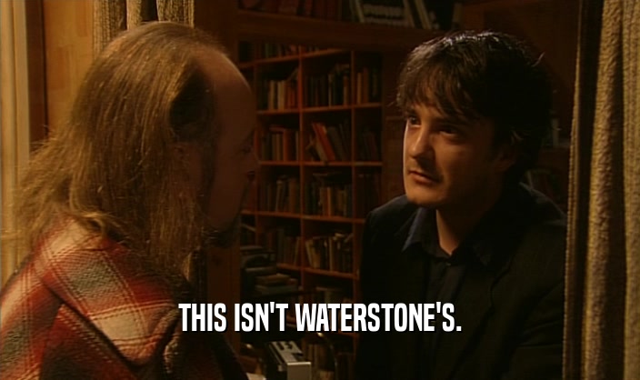 THIS ISN'T WATERSTONE'S.  