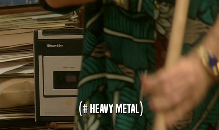 (# HEAVY METAL)  