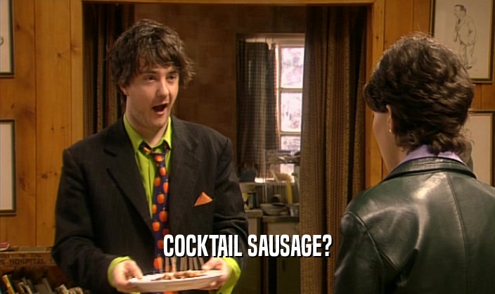 COCKTAIL SAUSAGE?  