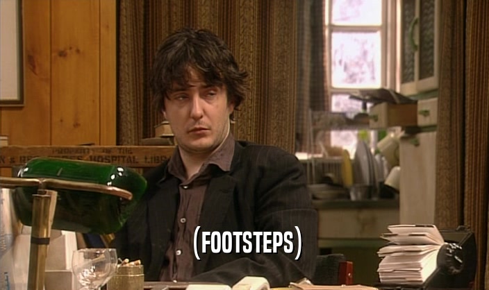 (FOOTSTEPS)  