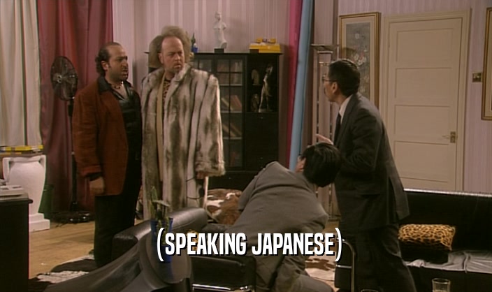 (SPEAKING JAPANESE)
  