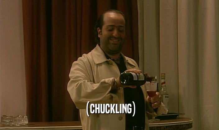 (CHUCKLING)  