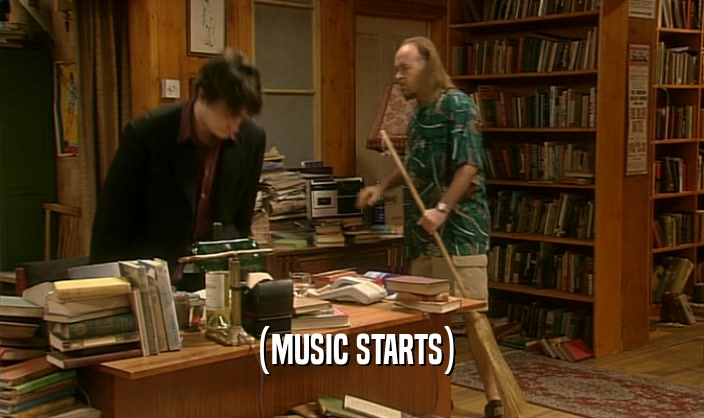 (MUSIC STARTS)  