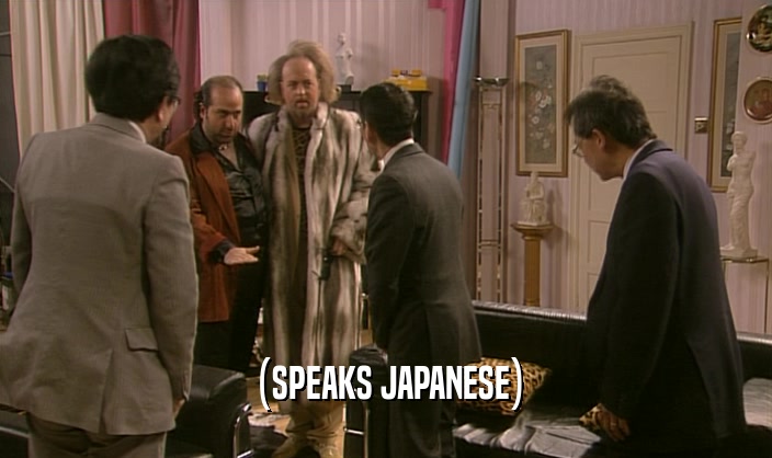 (SPEAKS JAPANESE)
  