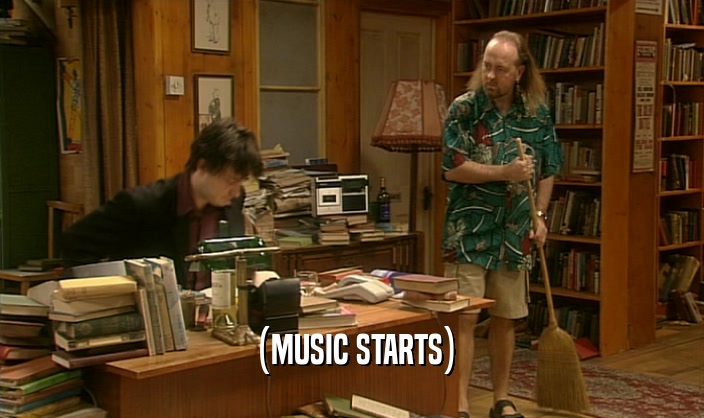(MUSIC STARTS)  