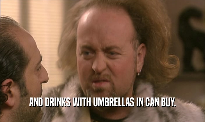 AND DRINKS WITH UMBRELLAS IN CAN BUY.
  