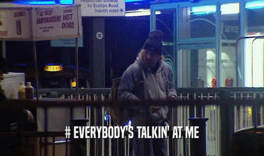 # EVERYBODY'S TALKIN' AT ME  