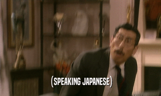 (SPEAKING JAPANESE)
  