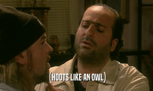 (HOOTS LIKE AN OWL)  
