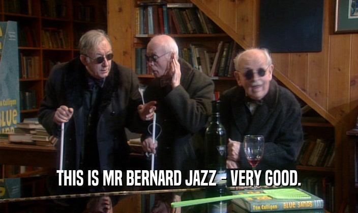 THIS IS MR BERNARD JAZZ - VERY GOOD.  