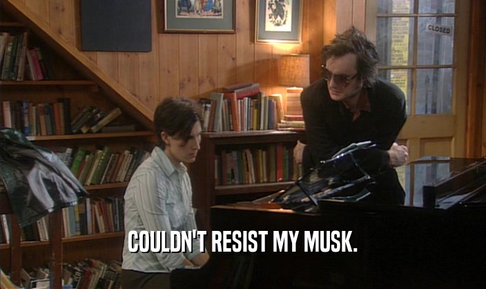 COULDN'T RESIST MY MUSK.  