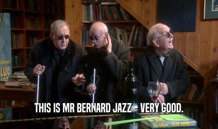 THIS IS MR BERNARD JAZZ - VERY GOOD.  