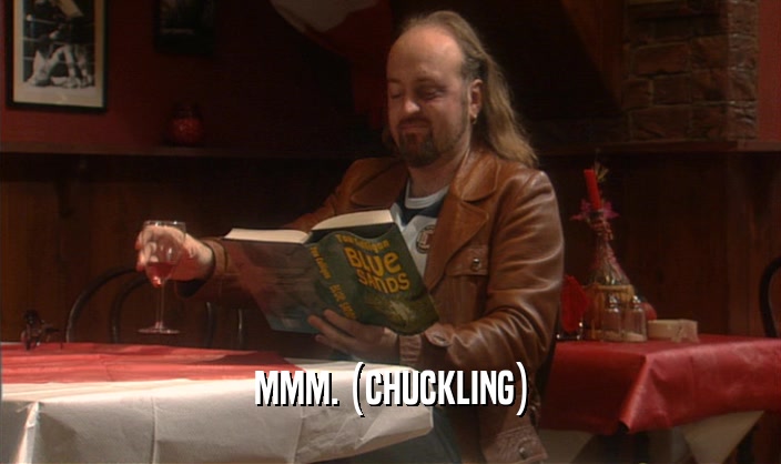 MMM. (CHUCKLING)  