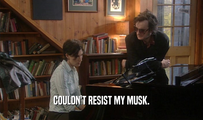COULDN'T RESIST MY MUSK.  